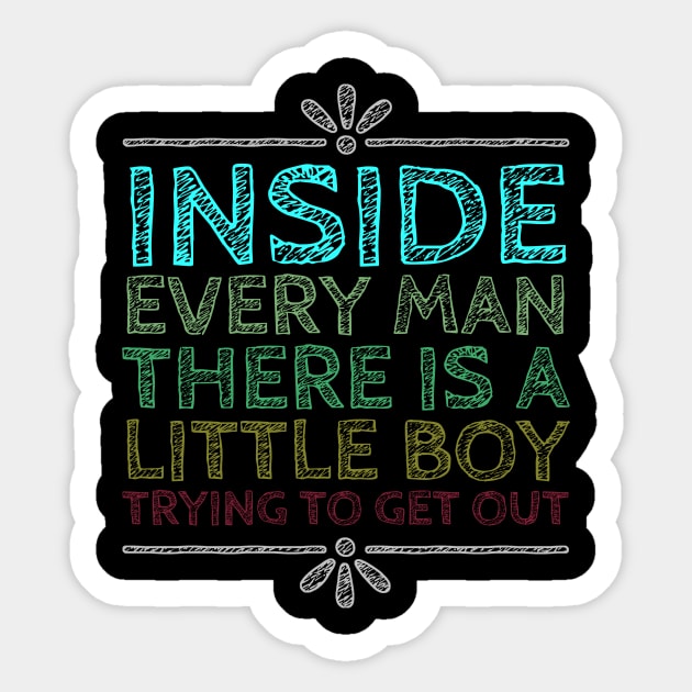 Inside Every Man There is a Little Boy Trying to Get Out Sticker by tiokvadrat